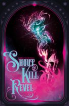 Shout Kill Revel Available April 17
