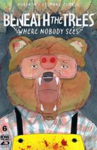 Beneath the Trees Where Nobody Sees #6 Available May 8