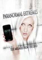 Paranormal Extremes : Text Messages From The Dead (2015) Available May 7