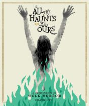 All The Haunts Be Ours : A Compendium Of Folk Horror Volume Two Available November 19