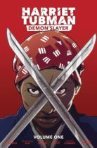 Harriet Tubman Demon Slayer Vol. 1 Available February 25