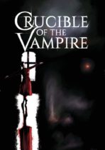 Crucible of the Vampire (2019) Available February 4