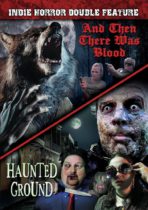And Then There Was Blood / Haunted Ground (Indie Horror Double Feature) Available February 18