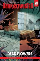Dark & Twisted : Dead Flowers Available June 24