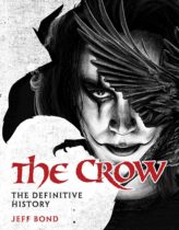 The Crow : The Definitive History Available October 21