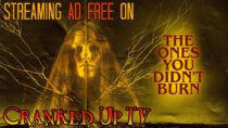 The Ones You Didn’t Burn | Now Streaming on Cranked Up TV
