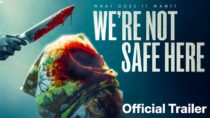 We’re Not Safe Here Official Trailer (2025)