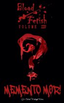 Blood Fetish : Memento Mor! (Absolute Blood Book 4) Available September 11