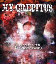 My Crepitus I Never Left the White Room (2000) Available September 30