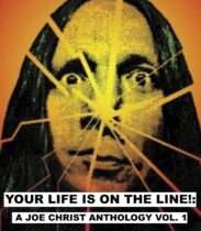 Your Life is on the Line! : A Joe Christ Anthology Available February 24