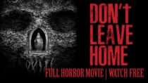 Don’t Leave Home Full Movie | Watch Full Horror Movie Free