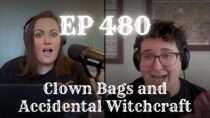 And That’s Why We Drink – EP 480: Clown Bags and Accidental Witchcraft
