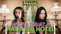 Rattled & Shook and Two Girls One Ghost – We Stayed in a Haunted Hotel Room… with a Ghost