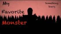 Something Scary – My Favorite Monster
