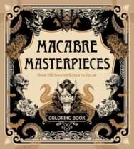 Macabre Masterpieces : Over 100 Sinister Scenes to Color Available July 21