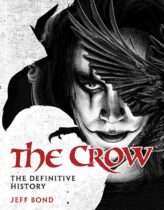 The Crow : The Definitive History Available September 1