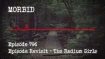 Morbid – Episode 797: Episode Revisit – The Radium Girls