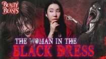 Beauty and the Beasts – The Woman in Black Followed Her Wherever She Went