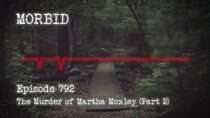 Morbid – Episode 793: The Murder of Martha Moxley (Part 2)