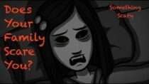 Something Scary – Does Your Family Scare You? // Something Scary | Snarled