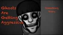Something Scary – Ghosts Are Getting Aggressive