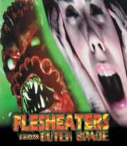 Flesh Eaters from Outer Space (1989) Available August 25