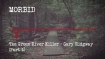 Morbid | Podcast – Episode 806: The Green River Killer – Gary Ridgway (Part 4)