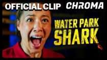 Water Park Shark | Official Clip | Chroma