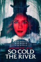 Tuesday, March 29, 2022: So Cold the River Premieres Today on VOD