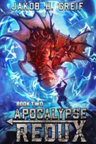 Apocalypse Redux – Book Two by Jakob H. Greif Available January 3