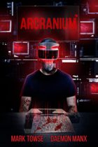 Arcranium by Daemon Manx & Mark Towse Available January 3