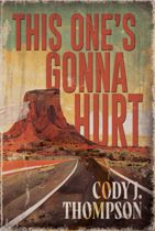This One’s Gonna Hurt by Cody J Thompson Available March 9