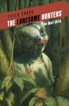 The Lonesome Hunters : The Wolf Child Available February 27